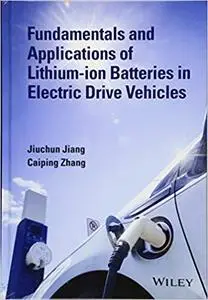 Fundamentals and Applications of Lithium-ion Batteries in Electric Drive Vehicles