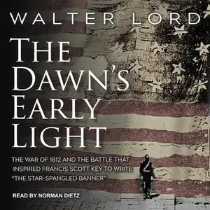 «The Dawn's Early Light» by Walter Lord