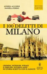 Andrea Accorsi, Daniela Ferro - I 100 delitti di Milano