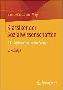 Klassiker der Sozialwissenschaften: 111 Schlüsselwerke im Portrait, 3. Aufl.