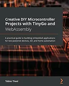 Creative DIY Microcontroller Projects with TinyGo and WebAssembly (repost)