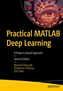 Practical MATLAB Deep Learning: A Projects-Based Approach 2nd Edition