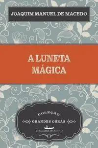 «A Luneta Mágica» by Joaquim Manuel de Macedo