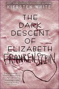 The Dark Descent of Elizabeth Frankenstein