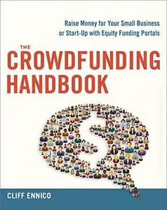 The Crowdfunding Handbook: Raise Money for Your Small Business or Start-Up with Equity Funding Portals (Repost)