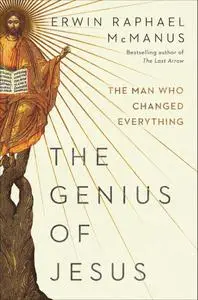 The Genius of Jesus: The Man Who Changed Everything