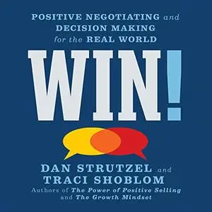 Win!: Positive Negotiating and Decision Making for the Real World [Audiobook]