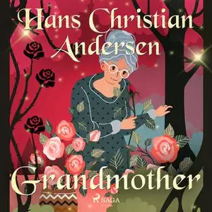 «Grandmother» by Hans Christian Andersen