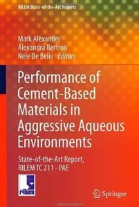 Performance of Cement-Based Materials in Aggressive Aqueous Environments: State-of-the-Art Report, RILEM TC 211 - PAE