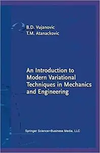 An Introduction to Modern Variational Techniques in Mechanics and Engineering