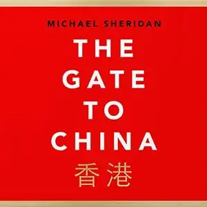 The Gate to China: A New History of the People’s Republic & Hong Kong [Audiobook]