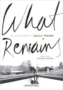 What Remains: The Life and Work of Sally Mann - by Steven Cantor (2005)