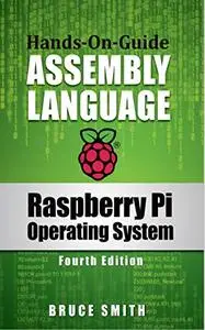 Raspberry Pi Operating System Assembly Language: Hands-On-Guide