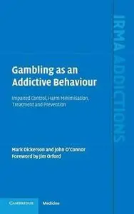 Gambling as an Addictive Behaviour: Impaired Control, Harm Minimisation, Treatment and Prevention (International Research Monog