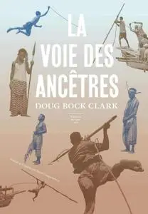Doug Bock Clark, "La voie des ancêtres"
