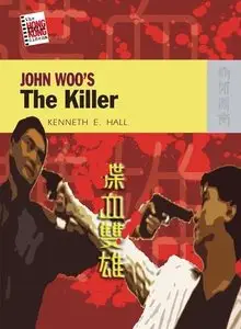 John Woo's The Killer (The New Hong Kong Cinema)