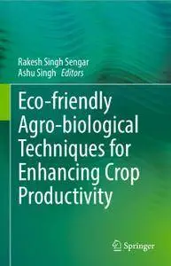 Eco-friendly Agro-biological Techniques for Enhancing Crop Productivity