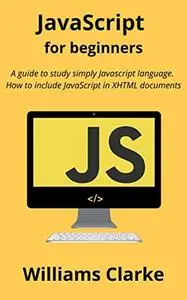 JavaScript for beginners: A guide to study simply Javascript language. How to include JavaScript in XHTML documents