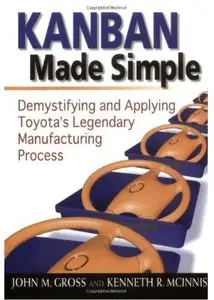 Kanban Made Simple: Demystifying and Applying Toyota's Legendary Manufacturing Process [Repost]