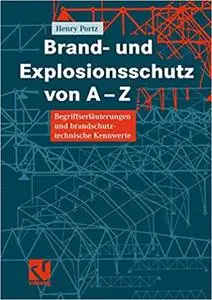 Brand- und Explosionsschutz von A-Z: Begriffserläuterungen und brandschutztechnische Kennwerte