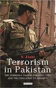 Terrorism in Pakistan: The Tehreek-e-Taliban Pakistan (TTP) and the Challenge to Security