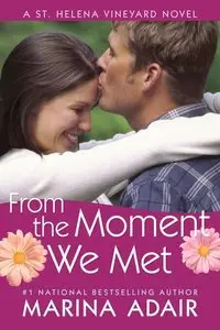 From the Moment We Met (A St. Helena Vineyard Novel #5) by Marina Adair 