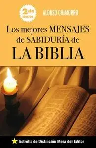 «Los mejores mensajes de sabiduría de la Biblia» by Alonso Chamorro