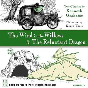 «The Wind in the Willows AND The Reluctant Dragon - Unabridged» by Kenneth Grahame