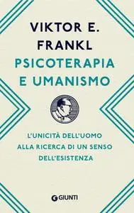 Victor E. Frankl - Psicoterapia e umanismo