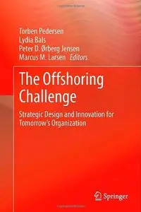 The Offshoring Challenge: Strategic Design and Innovation for Tomorrow's Organization