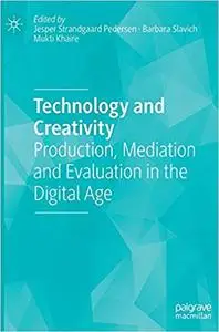 Technology and Creativity: Production, Mediation and Evaluation in the Digital Age