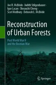 Reconstruction of Urban Forests: Post World War II and the Bosnian War