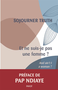 Et ne suis-je pas une femme ? - Sojourner Truth