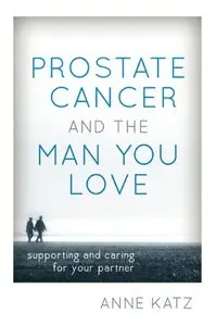 Prostate Cancer and the Man You Love: Supporting and Caring for Your Partner (repost)