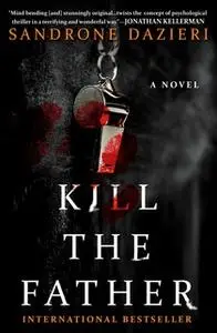 «Kill the Father» by Sandrone Dazieri