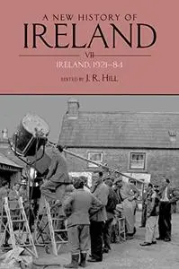 A New History of Ireland, Volume VII: Ireland, 1921-84