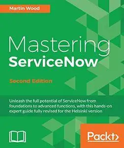 Mastering ServiceNow - Second Edition
