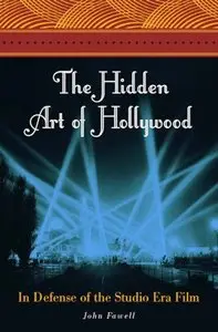 The Hidden Art of Hollywood: In Defense of the Studio Era Film