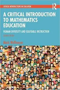 A Critical Introduction to Mathematics Education: Human Diversity and Equitable Instruction, 2nd Edition