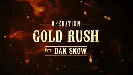 BBC - Operation Gold Rush With Dan Snow (2016)
