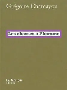 Grégoire Chamayou, "Les chasses à l'homme"