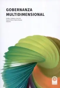 «Gobernanza multidimensional» by Dulfary Calderón Sánchez,Daniel Arturo Palma Álvarez