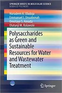 Polysaccharides as a Green and Sustainable Resources for Water and Wastewater Treatment