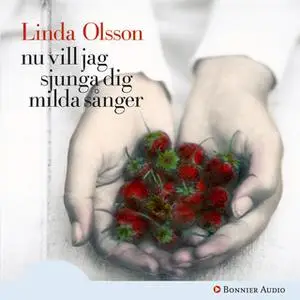 «Nu vill jag sjunga dig milda sånger» by Linda Olsson