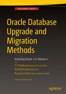 Oracle Database Upgrade and Migration Methods: Including Oracle 12c Release 2 (Repost)