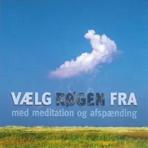 «Vælg røgen fra med meditation og afspænding» by Klaus Kornø Rasmussen,Helle Larsen,Bodil Hjorth,Carsten Jürgensen