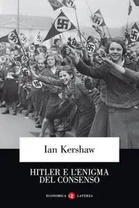 Ian Kershaw - Hitler e l'enigma del consenso