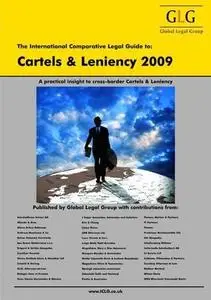 The International Comparative Legal Guide to Cartels and Leniency 2009 (The International Comparative Legal Guide Series)