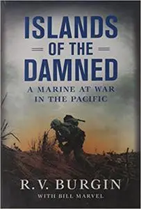 Islands of the Damned: A Marine at War in the Pacific