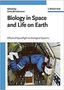 Biology in Space and Life on Earth: Effects of Spaceflight on Biological Systems (Repost)